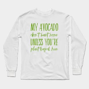 VeganZEN | My Avocado Don't Want None Long Sleeve T-Shirt